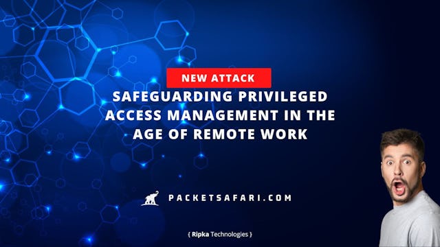 Safeguarding privileged access management in the age of remote work